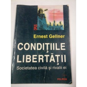 CONDITIILE  LIBERTATII - Ernest  Gellner